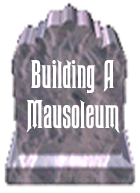 Building a Mausoleum